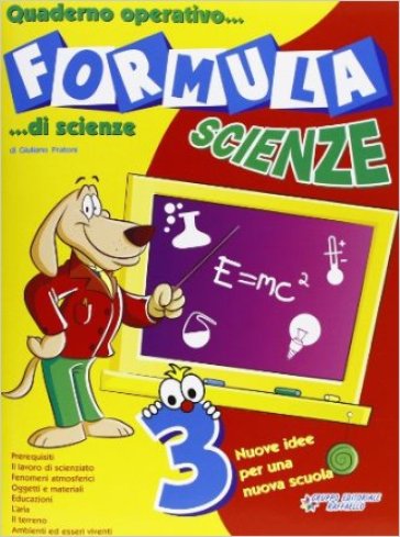 Formula scienze. Quaderno operativo di scienze. Per la Scuola elementare. 3. - Giuliano Fratoni