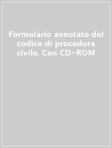 Formulario annotato del codice di procedura civile. Con CD-ROM