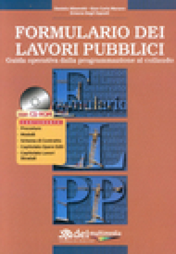 Formulario dei lavori pubblici. Guida operativa dalla programmazione al collaudo. Con CD-Rom - Daniela Albonetti - Gian Carlo Manara - Simona Degli Esposti