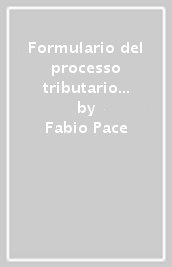 Formulario del processo tributario commentato