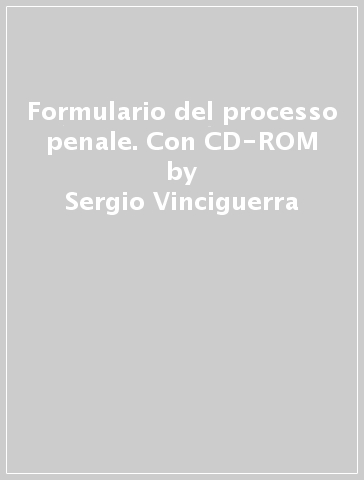 Formulario del processo penale. Con CD-ROM - Sergio Vinciguerra - Patrizia Caputo