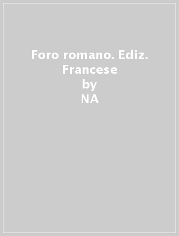 Foro romano. Ediz. Francese - NA - Paola Guidobaldi