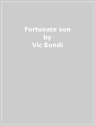 Fortunate son - Vic Bondi