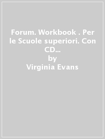 Forum. Workbook . Per le Scuole superiori. Con CD Audio. Con CD-ROM. Con espansione online. Vol. 3 - Virginia Evans