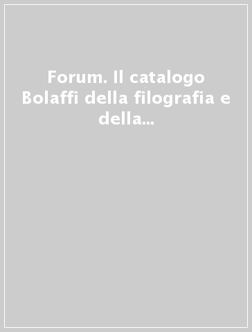 Forum. Il catalogo Bolaffi della filografia e della filatelia internazionale ed italiana. 2.