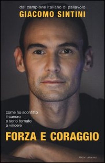 Forza e coraggio - Giacomo Sintini - Francesca Parravicini