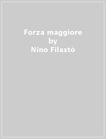 Forza maggiore - Nino Filastò
