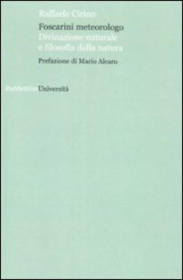 Foscarini meteorologo. Divinazione naturale e filosofia della natura - Raffaele Cirino
