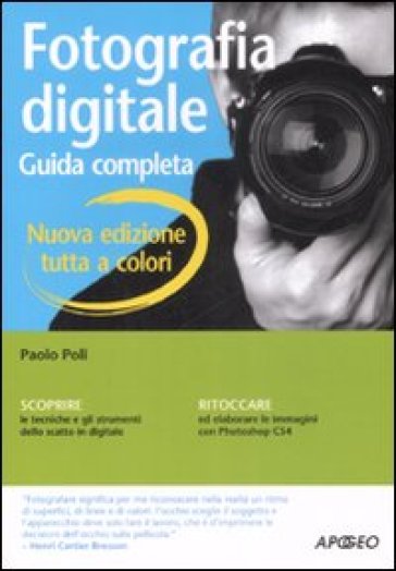 Fotografia digitale. Guida completa - Paolo Poli