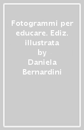 Fotogrammi per educare. Ediz. illustrata