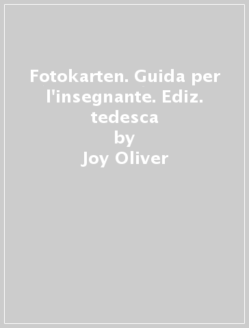 Fotokarten. Guida per l'insegnante. Ediz. tedesca - Joy Oliver