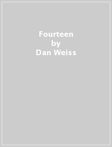 Fourteen - Dan Weiss