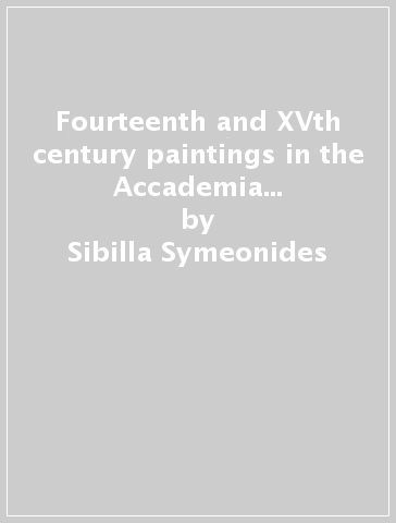 Fourteenth and XVth century paintings in the Accademia Gallery Venice - Sibilla Symeonides