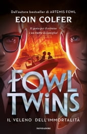 Fowl Twins. Il veleno dell immortalità