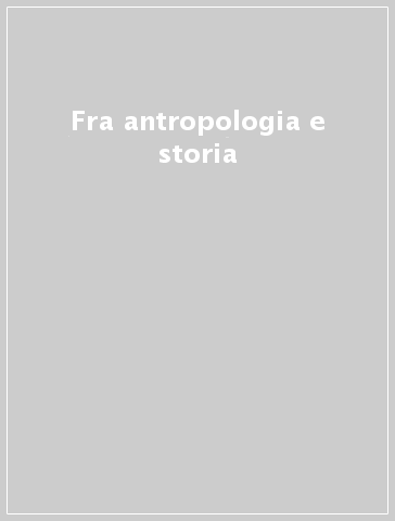 Fra antropologia e storia