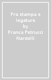 Fra stampa e legature