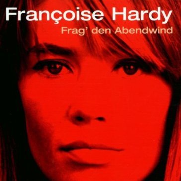 Frag den abendwind - Francoise Hardy