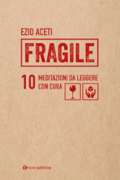 Fragile. 10 meditazioni da leggere con cura