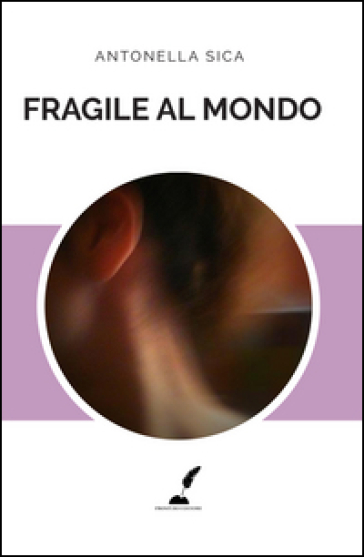 Fragile al mondo - Antonella Sica