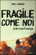 Fragile come noi, forte come l amicizia