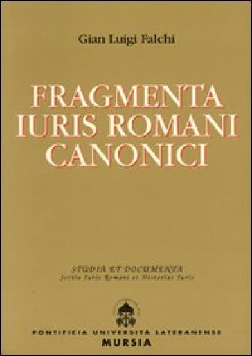 Fragmenta iuris romani canonici - G. Luigi Falchi