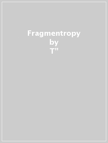 Fragmentropy - T