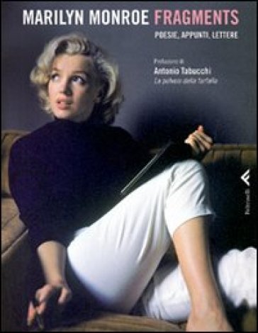 Fragments. Poesie, appunti, lettere - Marilyn Monroe