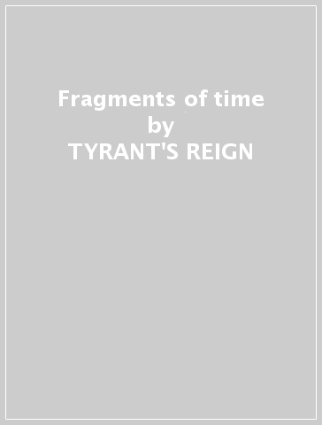 Fragments of time - TYRANT