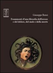 Frammenti d una filosofia dell errore e del dolore, del male e della morte