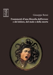 Frammenti d una filosofia dell errore e del dolore, del male e della morte