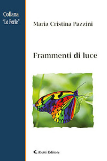 Frammenti di luce - Maria Cristina Pazzini