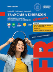 Français à l horizon compact. Méthode de français pour les natifs numériques. Per le Scuole superiori. Con espansione online