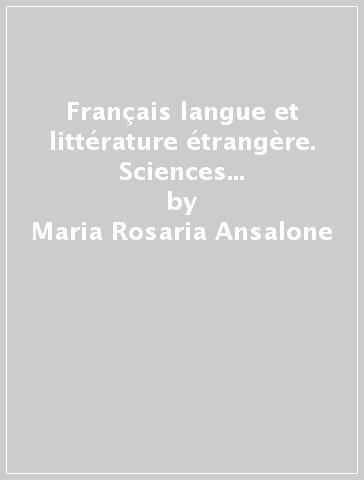 Français langue et littérature étrangère. Sciences du language et didactique - Maria Rosaria Ansalone