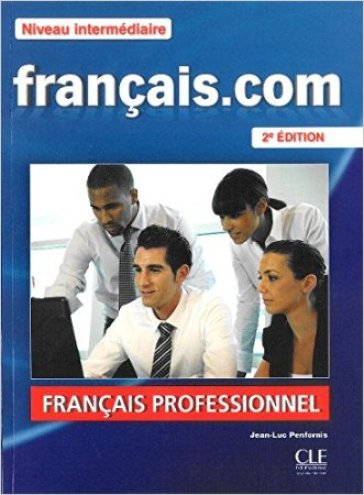 Francais.com. Intermediaire/avancè. Per le Scuole superiori. Con DVD - Jean-Luc Penfornis