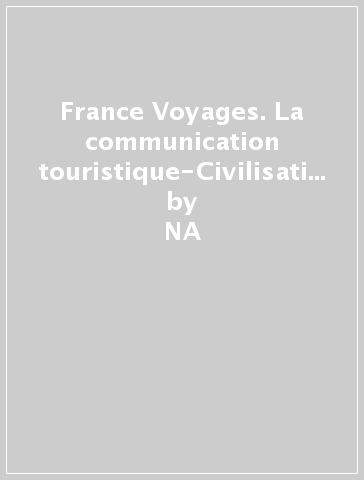 France Voyages. La communication touristique-Civilisation. Con CD Audio. Per le Scuole superiori (2 vol.) - NA - Odile Chantelauve Chiari