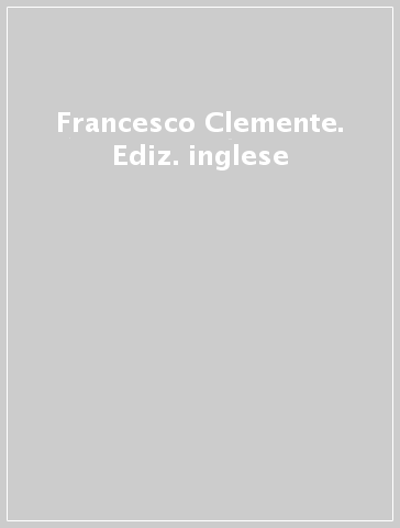 Francesco Clemente. Ediz. inglese