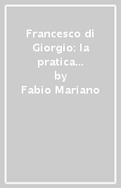 Francesco di Giorgio: la pratica militare. Un ipotesi attributiva per la «Cittadella simbolica» di S. Costanzo