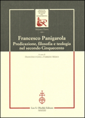 Francesco Panigarola. Predicazione, filosofia e teologia nel secondo Cinquecento