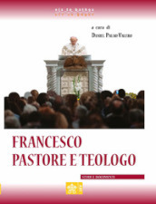 Francesco. Pastore e teologo