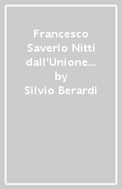 Francesco Saverio Nitti dall Unione Sovietica agli Stati Uniti d Europa