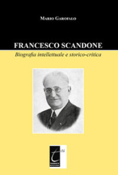 Francesco Scandone. Biografia intellettuale e storico-critica