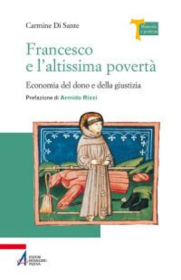 Francesco e l'altissima povertà. Economia del dono e della giustizia - Carmine Di Sante