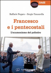 Francesco e i pentecostali. L ecumenismo del poliedro