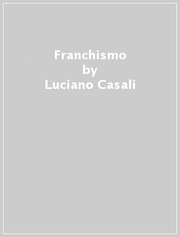 Franchismo - Luciano Casali