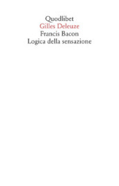 Francis Bacon. Logica della sensazione