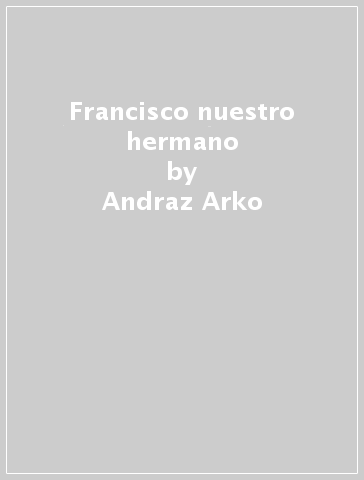 Francisco nuestro hermano - Andraz Arko - Ursa Skoberne