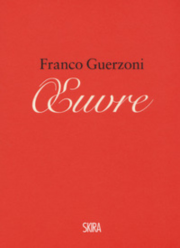 Franco Guerzoni. Oeuvre. Appunti per un manuale di pittura-Franco Guerzoni. Oeuvre. Notes for a painting manual. Ediz. a colori - Franco Guerzoni