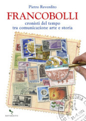 Francobolli. Cronisti del tempo tra comunicazione, arte e storia