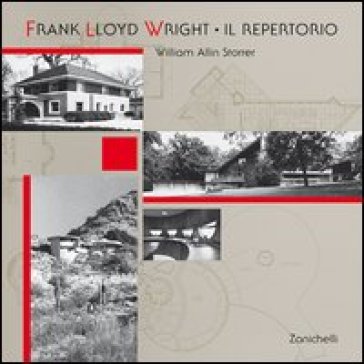 Frank Lloyd Wright. Il repertorio - William A. Storrer