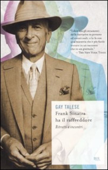 Frank Sinatra ha il raffreddore. Ritratti e incontri - Gay Talese